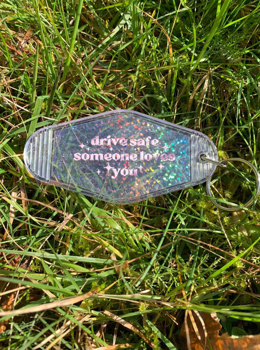 Drive Safe Someone Loves You Acrylic Holographic Motel Style Keychain